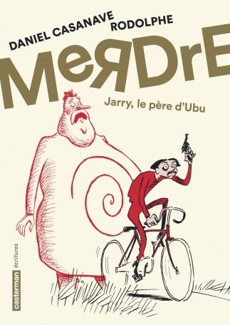 Couverture  de l'album MeRDrE. Jarry, le père d'Ubu de Daniel Casanave et Rodolphe. Casterman, 2018